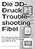 Die 3D-Druck Troubleshootin...