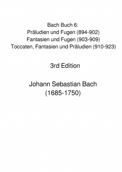 Bach Buch 6: Präludien und Fugen (894-902), Fantasien und Fugen (903-909), Toccaten, Fantasien und Präludien