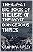 THE GREAT BIG BOOK OF THE LISTS OF THE MOST DANGEROUS THINGS by Grandpa Ripley