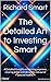 The Detailed Art to Investing Smart by Richard Smart