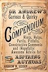 Dr. Andrew's Curious and Quirky Compendium: Hints, Helps, Perils, Pitfalls, Constructive Comments and (Hopefully) Awesome Advice for Aspiring Authors