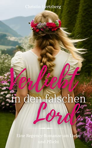 Verliebt in den falschen Lord: Eine Regency-Romanze um Liebe und Pflicht (German Edition)