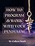 How to Program and Work With Your Pendulum by Colleen Smith