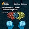 The Brain-Based Guide to Communicating Better