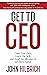 Get to CEO: Chart Your Path, Learn the Skills and Avoid the Mistakes to Get There Faster