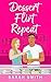 Dessert Flirt Repeat (Grant...