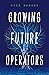 Growing Future Operators