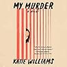 My Murder by Katie Williams