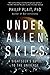 Under Alien Skies: A Sightseer's Guide to the Universe