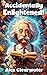 Accidentally Enlightened! by Alex  Clearwater