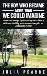 The Boy Who Became More Than We Could Imagine  by Julia Pearce