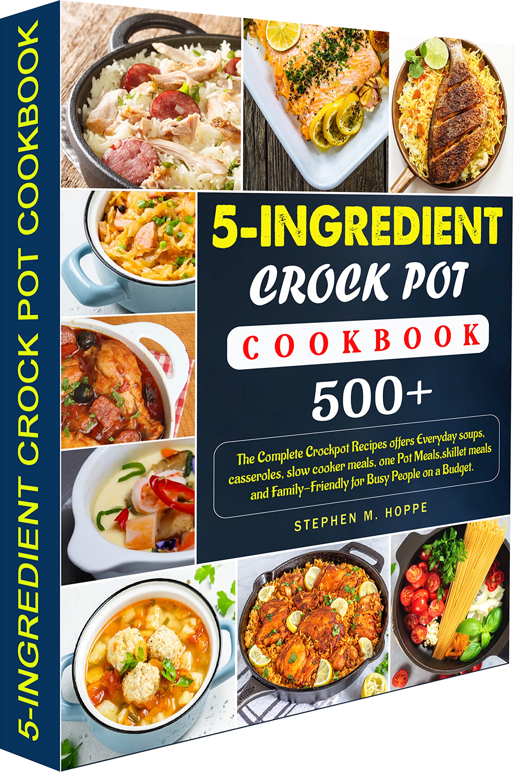 5-Ingredient Crock Pot Cookbook: 500+The Complete Crockpot Recipes offers Everyday soups, casseroles, slow cooker meals, one Pot Meals,skillet meals and Family-Friendly for Busy People on a Budget. (Kindle Edition)