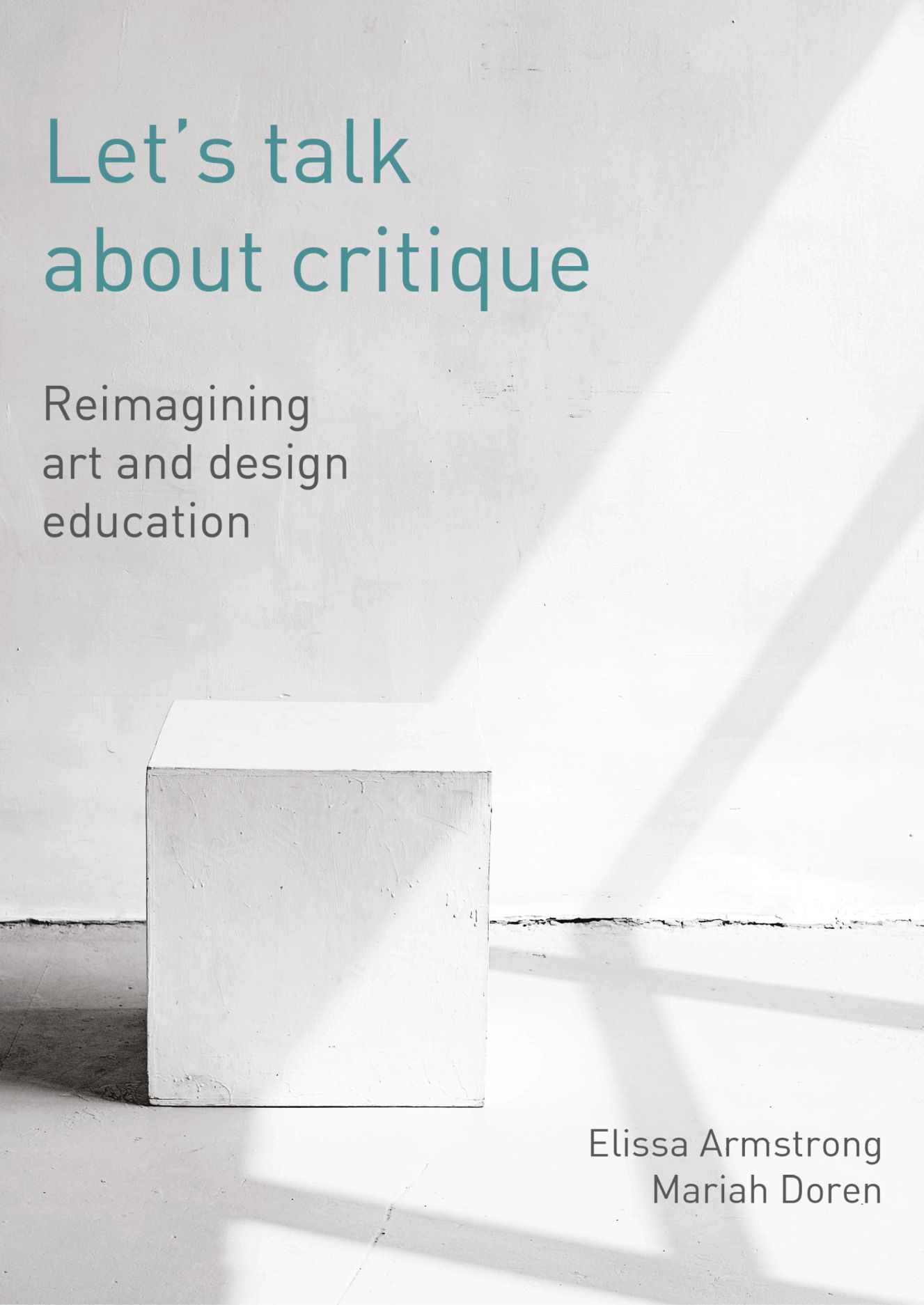 Let's Talk About Critique: Reimagining Art and Design Education