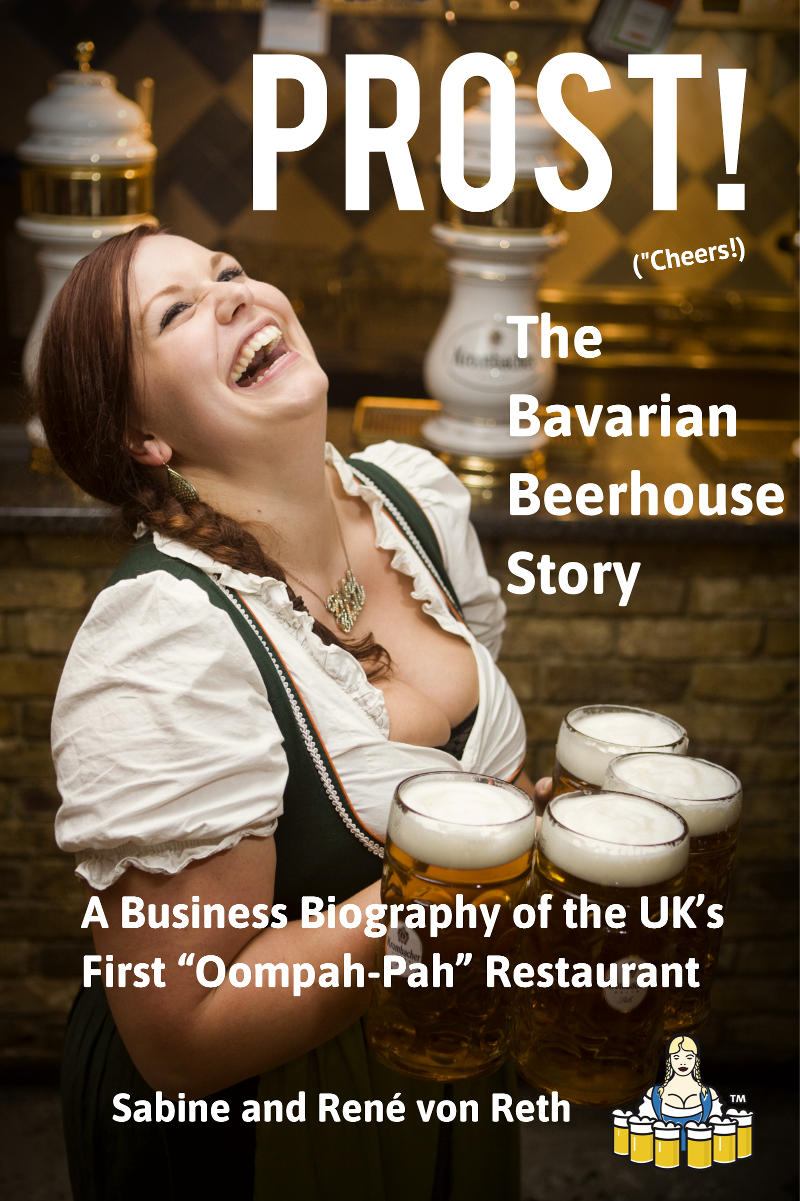 PROST! The Bavarian Beerhouse Story: A Business Biography of the UK’s First “Oompah-Pah” Restaurant