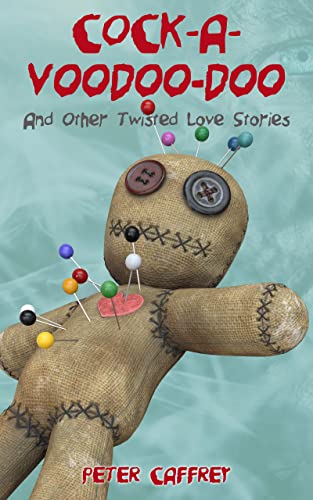 Cock-A-Voodoo-Doo and Other Twisted Love Stories (Kindle Edition)