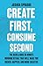 Create First, Consume Second: The Rebellious 25-Minute Morning Ritual That Will Make You Richer, Happier, And More Creative