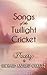 Songs of the Twilight Cricket by Richard Andrew Olkusz Songs of the Twilight Cricket by Richard Andrew Olkusz