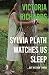 Sylvia Plath Watches us Sle...