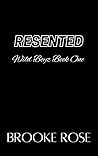 Resented (Wild Boyz, #1)