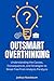 Outsmart Overthinking: Understanding the Causes, Consequences, and Strategies to Break Free from Analysis Paralysis (The Productivity Unleashed)