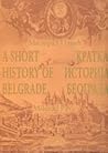 A Short History of Belgrade / Kratka Istorija Beograda