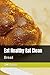Eat Healthy Eat Clean: Bread