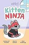 Kitten Ninja by Colleen A.F. Venable Kitten Ninja by Colleen A.F. Venable