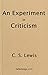 An Experiment in Criticism by C.S. Lewis