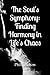 The Soul's Symphony: Finding Harmony in Life's Chaos