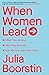 When Women Lead: What They Achieve, Why They Succeed, and How We Can Learn from Them
