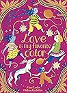 Love Is My Favorite Color by Nina Laden