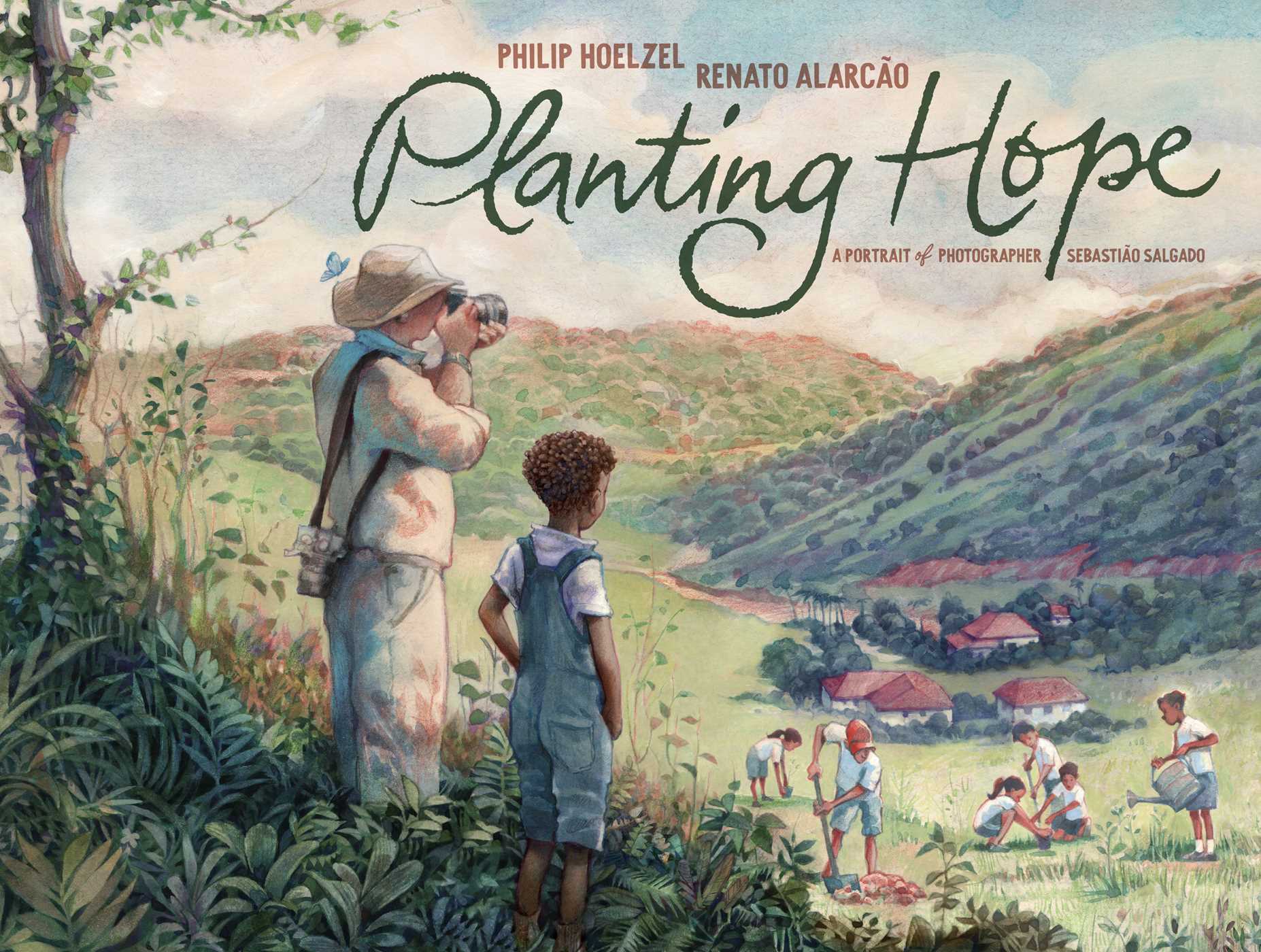 Planting Hope: A Portrait of Photographer Sebastião Salgado (Hardcover)