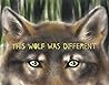 This Wolf Was Different by Katie Slivensky