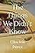 The Things We Didn’t Know
