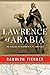 Lawrence of Arabia: My Journey in Search of T. E. Lawrence