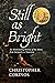 Still As Bright: An Illumin...
