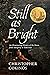 Still As Bright An Illuminating History of the Moon, from Antiquity to Tomorrow by Christopher Cokinos