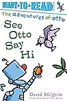 See Otto Say Hi! by David Milgrim See Otto Say Hi! by David Milgrim