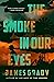The Smoke in Our Eyes