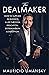 The Dealmaker: How to Succeed in Business & Life Through Dedication, Determination & Disruption