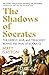 The Shadows of Socrates: Th...