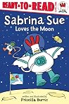Sabrina Sue Loves the Moon by Priscilla Burris