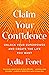 Claim Your Confidence: Unlock Your Superpower and Create the Life You Want