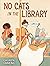 No Cats in the Library