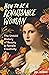 How to Be a Renaissance Wom...