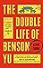 The Double Life of Benson Yu