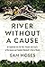 River Without a Cause: An E...