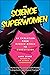 The Science of Superwomen by Mark Brake