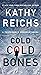 Cold, Cold Bones by Kathy Reichs