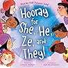Hooray for She, He, Ze, and They! by Lindz Amer